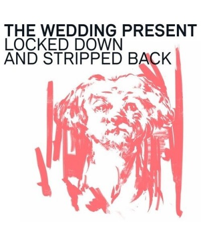 The Wedding Present LOCKED DOWN & STRIPPED BACK CD $6.40 CD