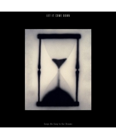 Let It Come Down SONGS WE SANG IN OUR DREAMS (SAND IN HOURGLASS) Vinyl Record $13.50 Vinyl