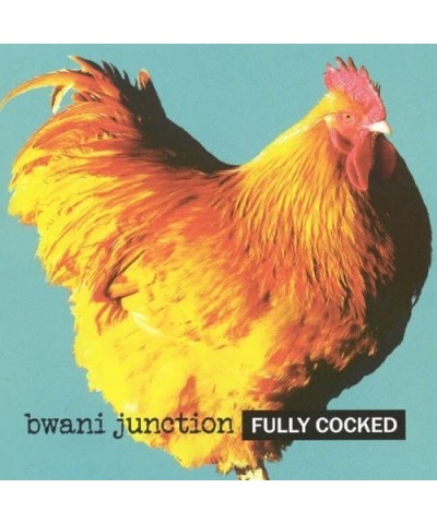 Bwani Junction FULLY COCKED CD $4.78 CD