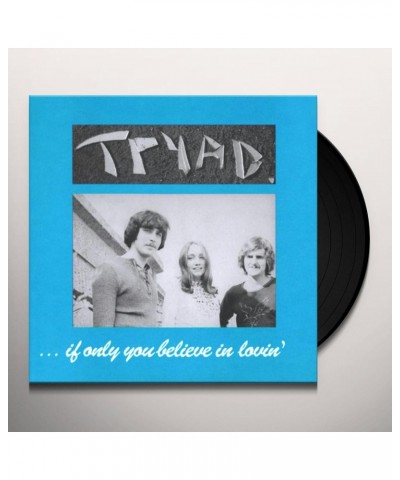 Tryad IF ONLY YOU BELIEVE IN LOVIN Vinyl Record $4.45 Vinyl