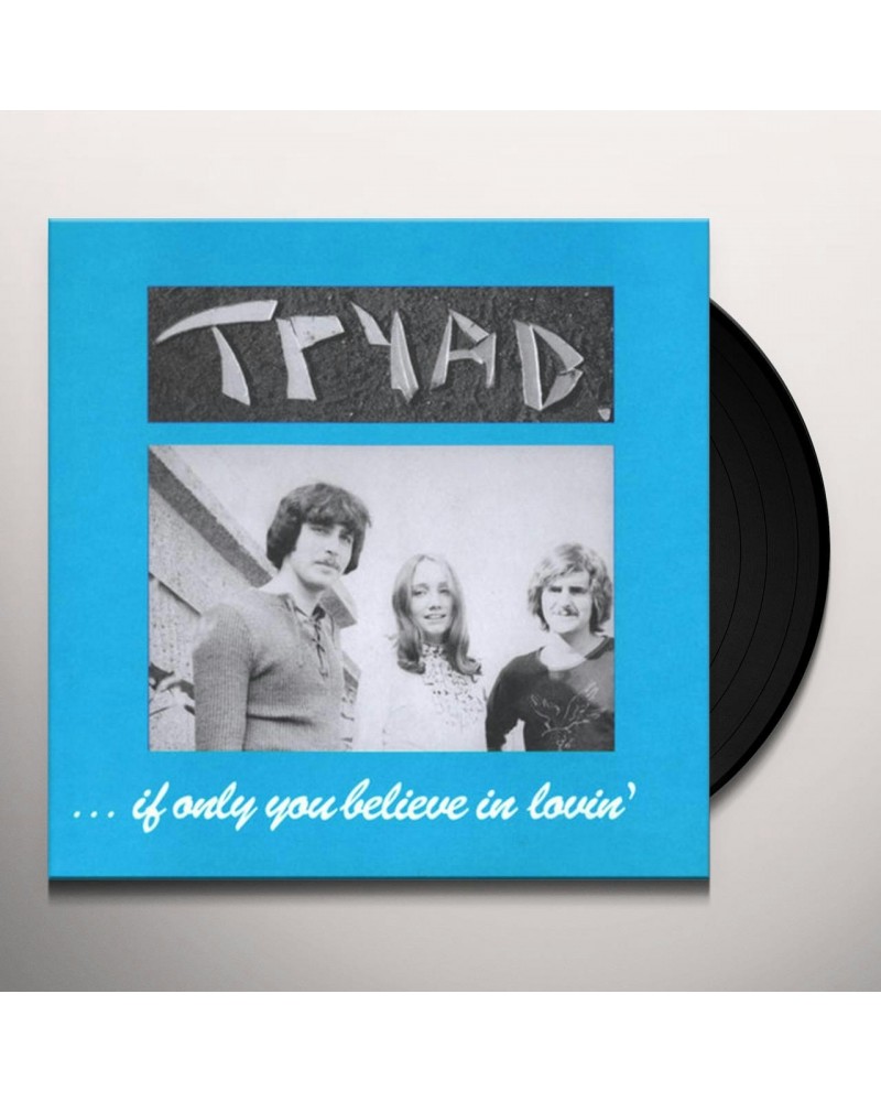 Tryad IF ONLY YOU BELIEVE IN LOVIN Vinyl Record $4.45 Vinyl