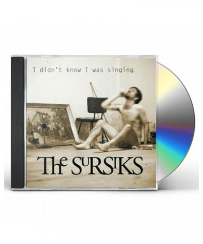 The Sursiks I DIDN'T KNOW I WAS SINGING CD $4.64 CD