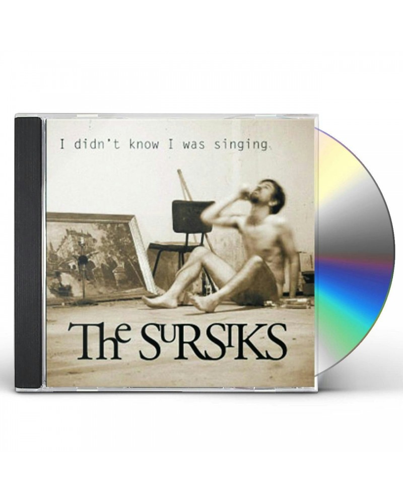 The Sursiks I DIDN'T KNOW I WAS SINGING CD $4.64 CD