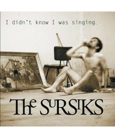 The Sursiks I DIDN'T KNOW I WAS SINGING CD $4.64 CD