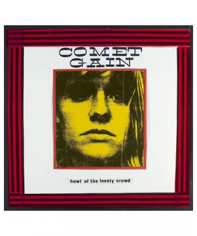 Comet Gain Howl Of The Lonely Crowd' Vinyl Record $4.06 Vinyl