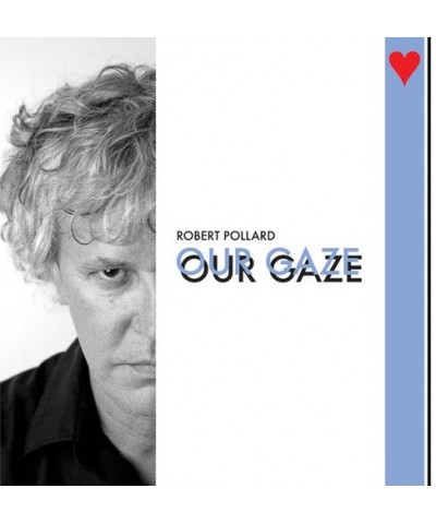 Robert Pollard OUR GAZE CD $6.88 CD